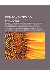 Componentes Do Windows: Internet Explorer, Windows Media Player, Internet Explorer 9, Windows Media Player 11, Internet Explorer Mobile