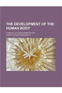 The Development of the Human Body; A Manual of Human Embryology
