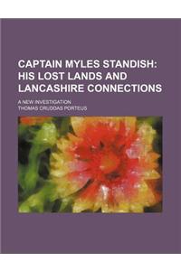 Captain Myles Standish; His Lost Lands and Lancashire Connections. a New Investigation