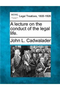 Lecture on the Conduct of the Legal Life.