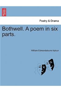Bothwell. a Poem in Six Parts.