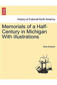 Memorials of a Half-Century in Michigan With illustrations