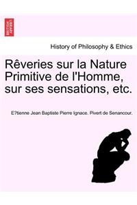 R Veries Sur La Nature Primitive de L'Homme, Sur Ses Sensations, Etc.