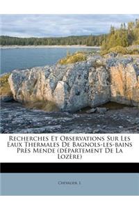 Recherches Et Observations Sur Les Eaux Thermales De Bagnols-les-bains Près Mende (département De La Lozère)