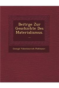 Beitr�ge Zur Geschichte Des Materialismus...