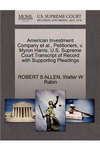 American Investment Company et al., Petitioners, V. Myron Harris. U.S. Supreme Court Transcript of Record with Supporting Pleadings