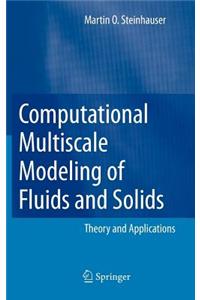 Computational Multiscale Modeling of Fluids and Solids: Theory and Applications