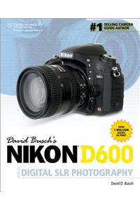 David Busch's Nikon D600 Guide to Digital SLR Photography