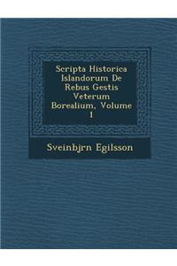 Scripta Historica Islandorum de Rebus Gestis Veterum Borealium, Volume 1