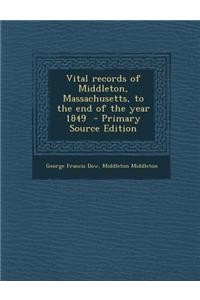 Vital Records of Middleton, Massachusetts, to the End of the Year 1849