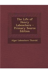 The Life of Henry Labouchere