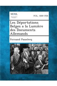Les Deportations Belges a la Lumiere Des Documents Allemands