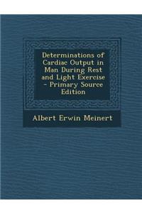 Determinations of Cardiac Output in Man During Rest and Light Exercise