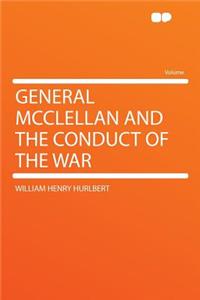 General McClellan and the Conduct of the War