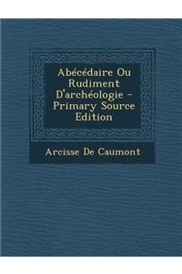 Abecedaire Ou Rudiment D'Archeologie