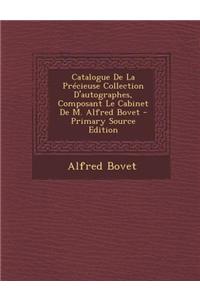 Catalogue de La Precieuse Collection D'Autographes, Composant Le Cabinet de M. Alfred Bovet