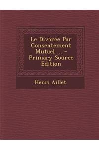 Le Divorce Par Consentement Mutuel ...