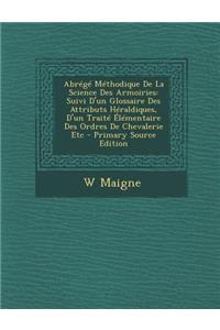 Abrege Methodique de La Science Des Armoiries