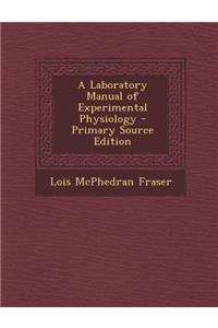 A Laboratory Manual of Experimental Physiology