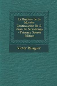 La Bandera de La Muerte: Continuacion de D. Juan de Serrallonga