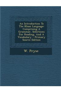 An Introduction to the Khasi Language: Comprising a Grammar, Selections for Reading, and a Vocabulary