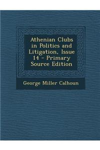 Athenian Clubs in Politics and Litigation, Issue 14 - Primary Source Edition