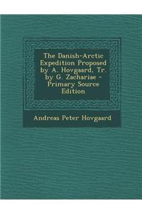The Danish-Arctic Expedition Proposed by A. Hovgaard, Tr. by G. Zachariae