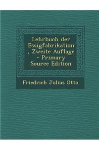Lehrbuch Der Essigfabrikation, Zweite Auflage - Primary Source Edition