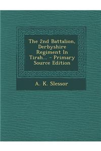The 2nd Battalion, Derbyshire Regiment in Tirah... - Primary Source Edition