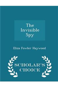 The Invisible Spy - Scholar's Choice Edition
