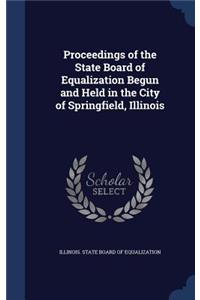 Proceedings of the State Board of Equalization Begun and Held in the City of Springfield, Illinois