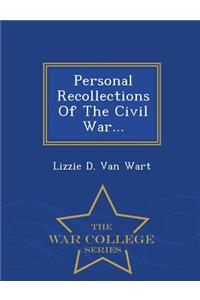 Personal Recollections of the Civil War... - War College Series