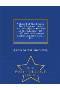 Record of the Twenty-Third Regiment Mass. Vol. Infantry in the War of the Rebellion 1861-1865 with Alphabetical Roster