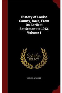 History of Louisa County, Iowa, from Its Earliest Settlement to 1912, Volume 1