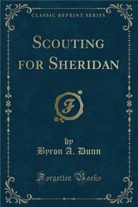 Scouting for Sheridan (Classic Reprint)