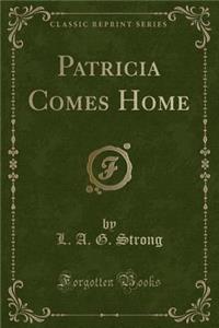 Patricia Comes Home (Classic Reprint)