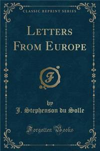 Letters from Europe (Classic Reprint)