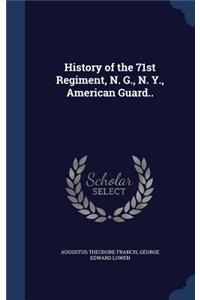 History of the 71st Regiment, N. G., N. Y., American Guard..