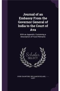 Journal of an Embassy from the Governor General of India to the Court of Ava