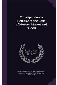 Correspondence Relative to the Case of Messrs. Mason and Slidell