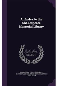 Index to the Shakespeare Memorial Library