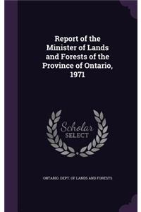 Report of the Minister of Lands and Forests of the Province of Ontario, 1971
