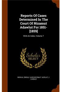 Reports of Cases Determined in the Court of Nizamut Adawlut for 1851-[1859]