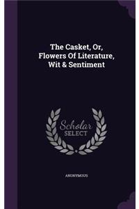 The Casket, Or, Flowers Of Literature, Wit & Sentiment