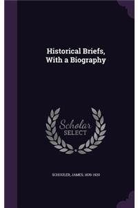 Historical Briefs, with a Biography