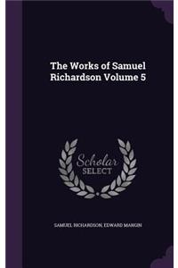 The Works of Samuel Richardson Volume 5