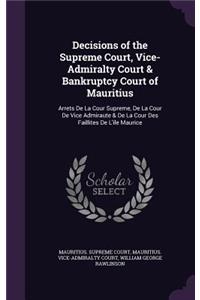 Decisions of the Supreme Court, Vice-Admiralty Court & Bankruptcy Court of Mauritius