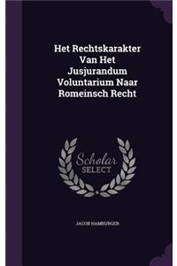 Het Rechtskarakter Van Het Jusjurandum Voluntarium Naar Romeinsch Recht