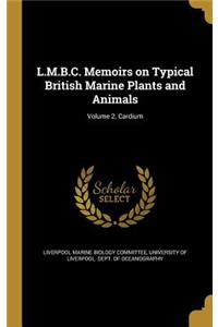 L.M.B.C. Memoirs on Typical British Marine Plants and Animals; Volume 2. Cardium