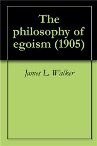 The Philosophy of Egoism